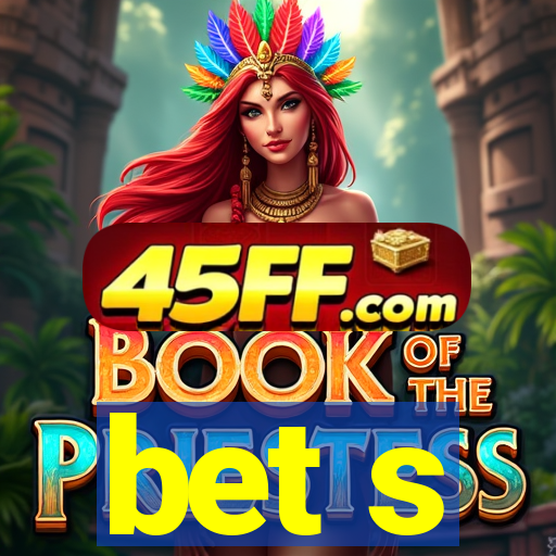 bet s